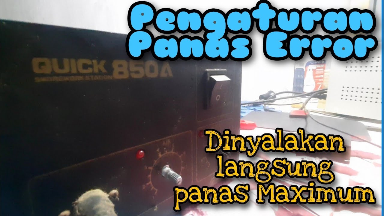 Solder Uap Quick 850A Dinyalakan Langsung Panas_Pengaturan Suhu tidak Berfungsi