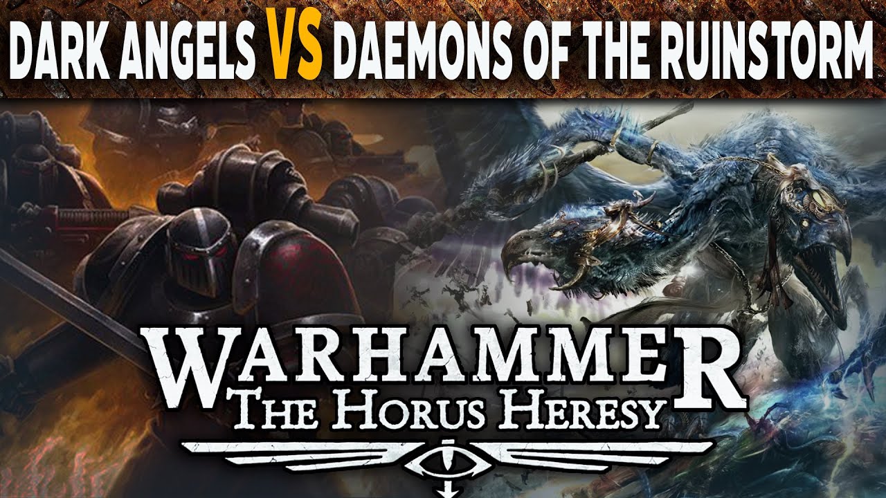 Dark Angels vs Daemons of The Ruinstorm - Warhammer Horus Heresy 3rd Edition Battle Report