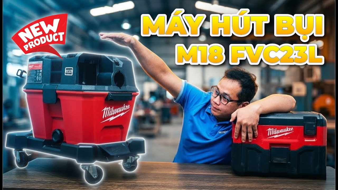 Mở hộp & review nhanh Milwaukee M18 FVC23L – máy hút bụi ướt/khô pin 18V hiệu suất cao