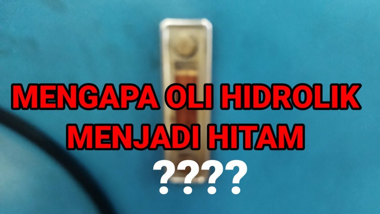 MENGAPA OLI HIDROLIK MENJADI HITAM  .....?