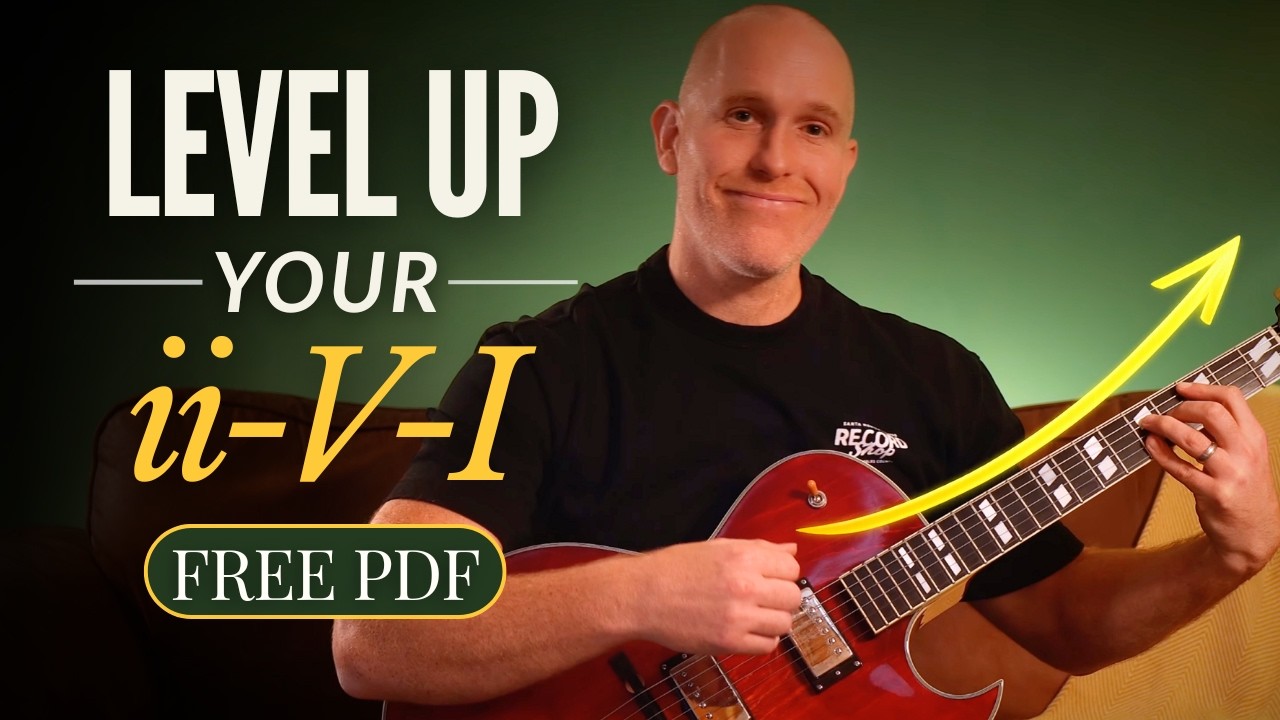 Level Up Your Major ii-V-Is on Jazz Guitar (Shell to Advanced) - Free PDF