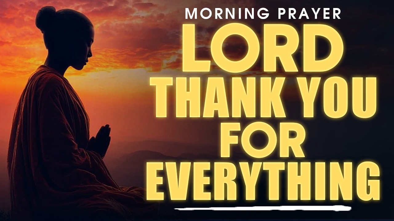 Lord, Thank You for Everything 🙏 | Powerful Morning Prayer of Gratitude & Praise