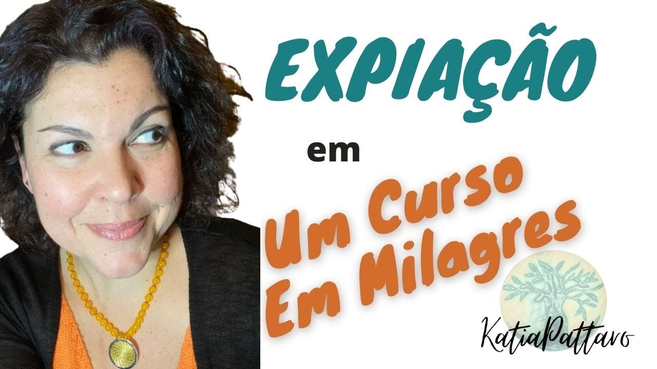 O que é EXPIAÇÃO em Um Curso Em Milagres?