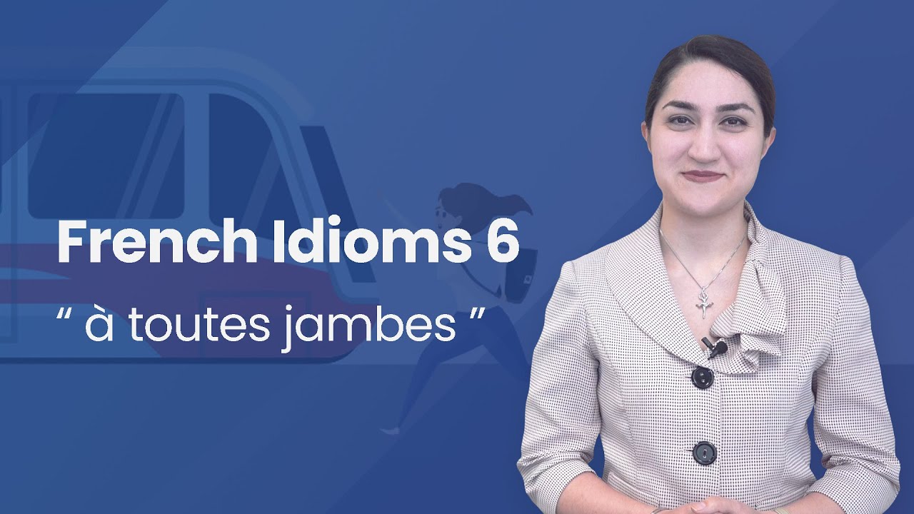 French Idiom 6 (Expression Idiomatique 6) :  à toutes jambes”