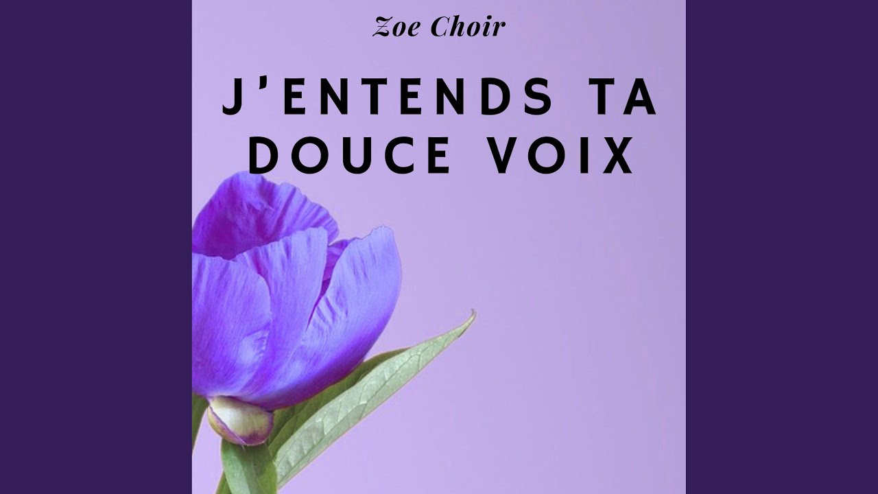 j'entends Ta douce Voix