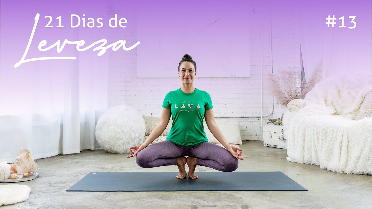 Yoga | 13 : Aterrar. Pernas, equilíbrio e flexibilidade. - 21 dias de Leveza com Pri Leite