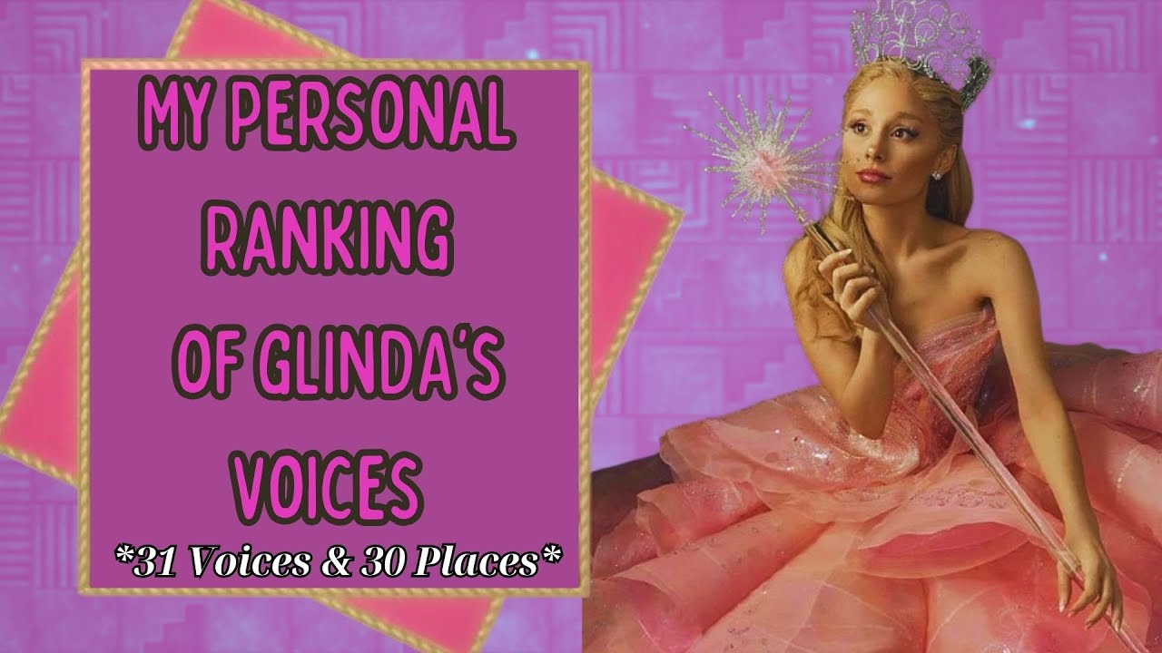 Wicked - My Personal Ranking of Glinda (31 Voices)