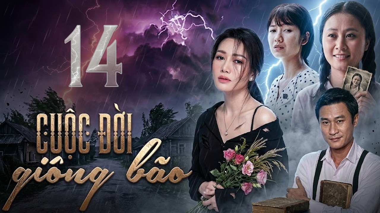 CUỘC ĐỜI GIÔNG BÃO Tập 14 | Phim Truyện Việt Nam Hay Mới Nhất 2026 | Phim Tâm Lý Xã Hội Việt Nam