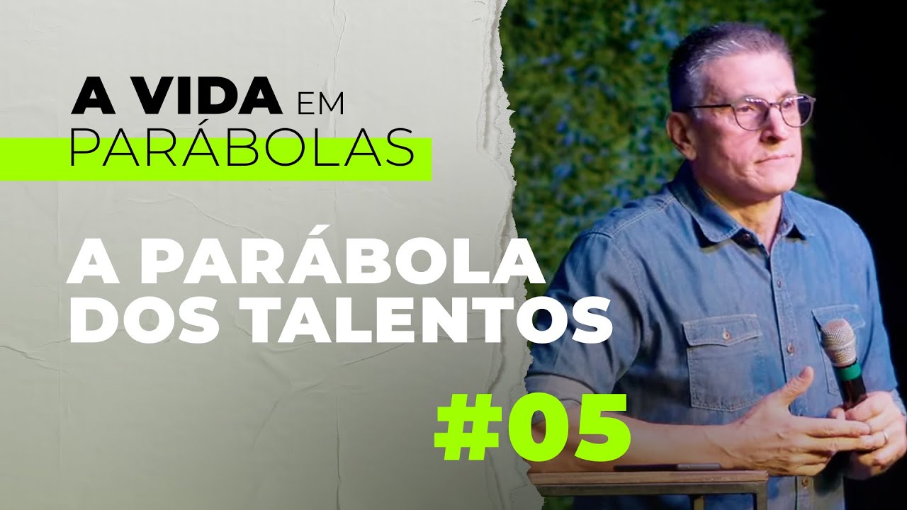 #05 - A Parábola dos Talentos - Zé Bruno - A Vida em Parábolas