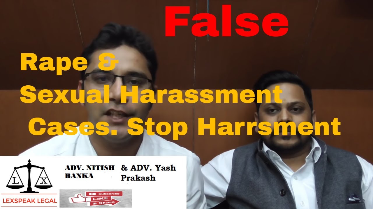 कैसे झूठे 354(Sexual Harassment) और 376(Rape)  IPC से बचें ?