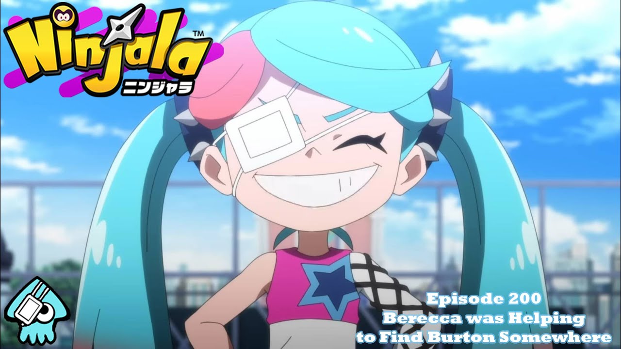 Ninjala Anime | Berecca was Helping to Find Burton Somewhere | Episode 200
