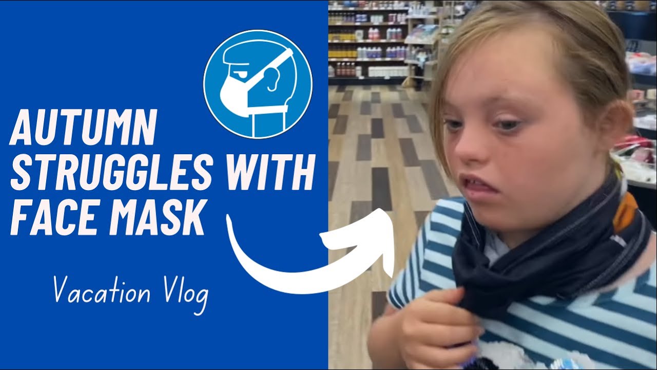 Autumn Struggles With Face Mask/ Vacation Vlog