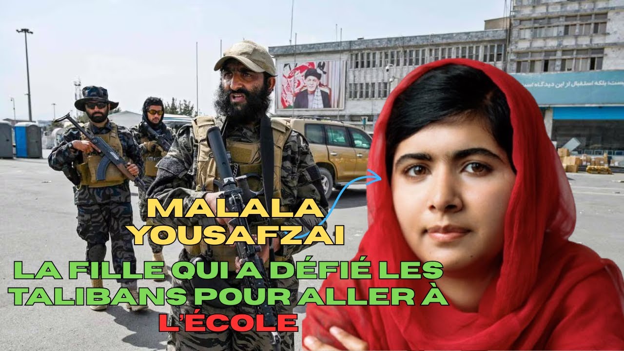 LA FILLE QUI A DÉFIÉ LES TALIBANS POUR ALLER À L’ÉCOLE
