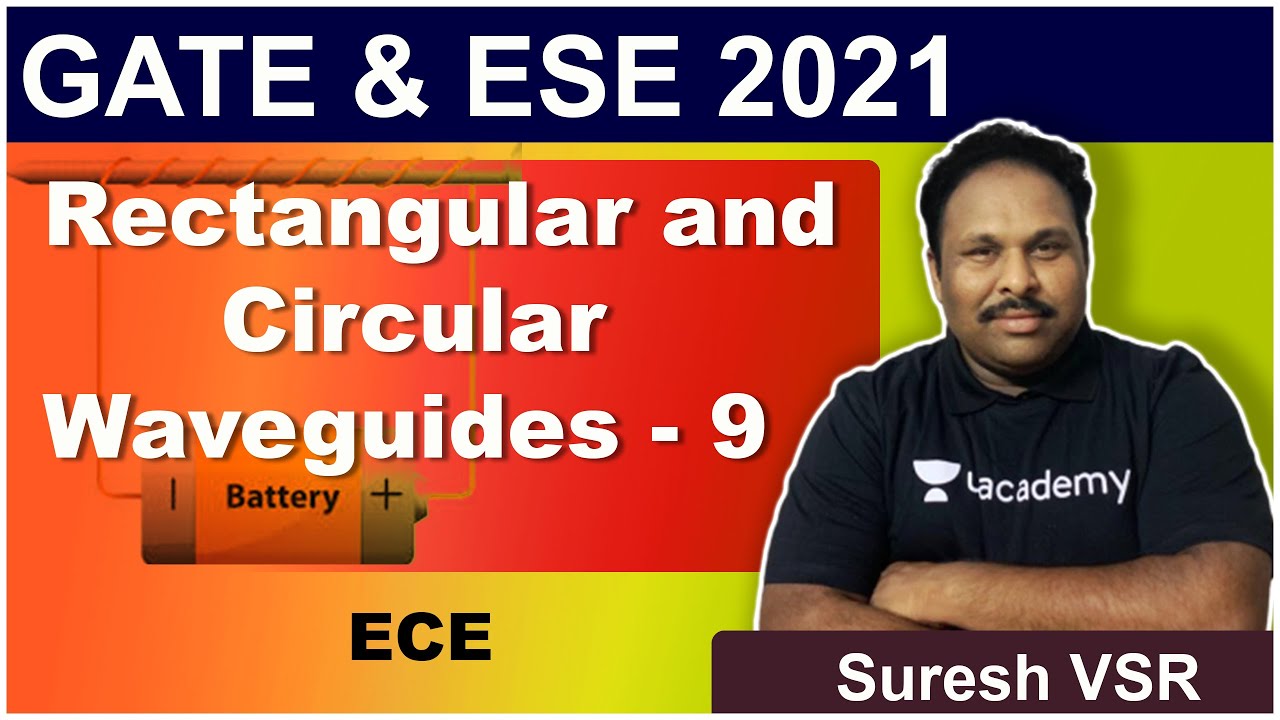 Rectangular and Circular Waveguides - 9 | NEW SYLLABUS | GATE 2021 | Suresh VSR