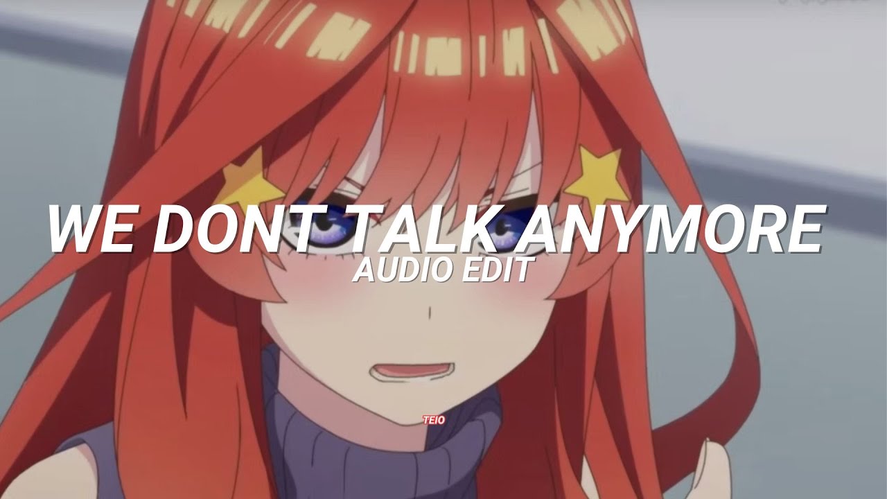We Dont Talk Anymore - Charlie Puth, Selena Gomez [edit audio] like the one you heard on tiktok