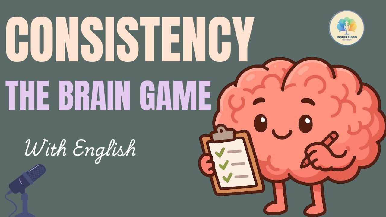 CONSISTENCY — The Brain Game That Changes Your Life | English Podcast for Easy Learning |