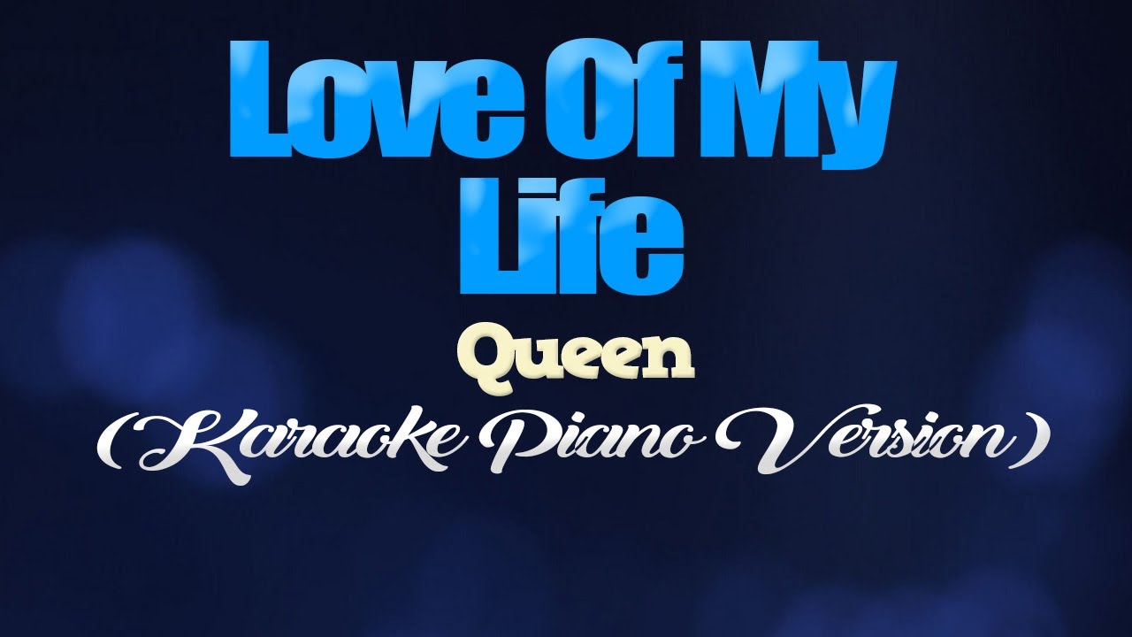 LOVE OF MY LIFE - Queen (KARAOKE PIANO VERSION)
