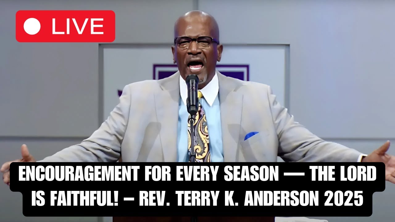 Encouragement for Every Season — The Lord Is Faithful! – Rev. Terry K. Anderson 2025
