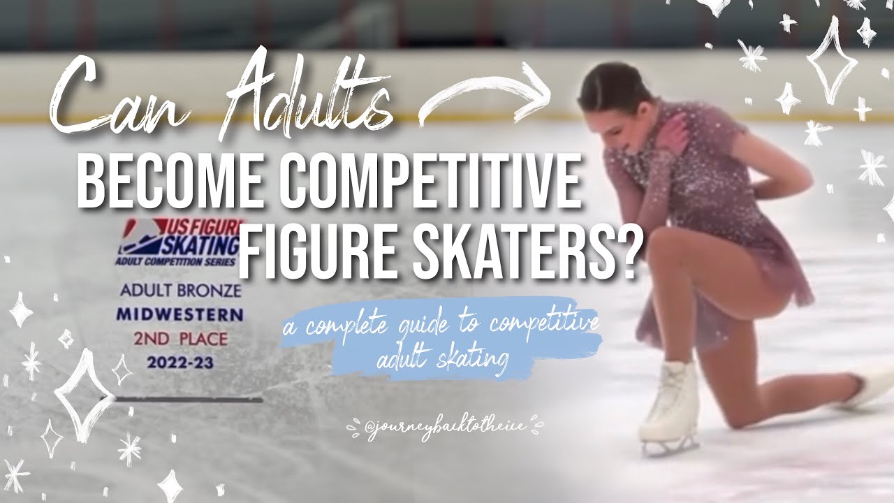 How to Become a Competitive Figure Skater as an Adult (journeybacktotheice) 