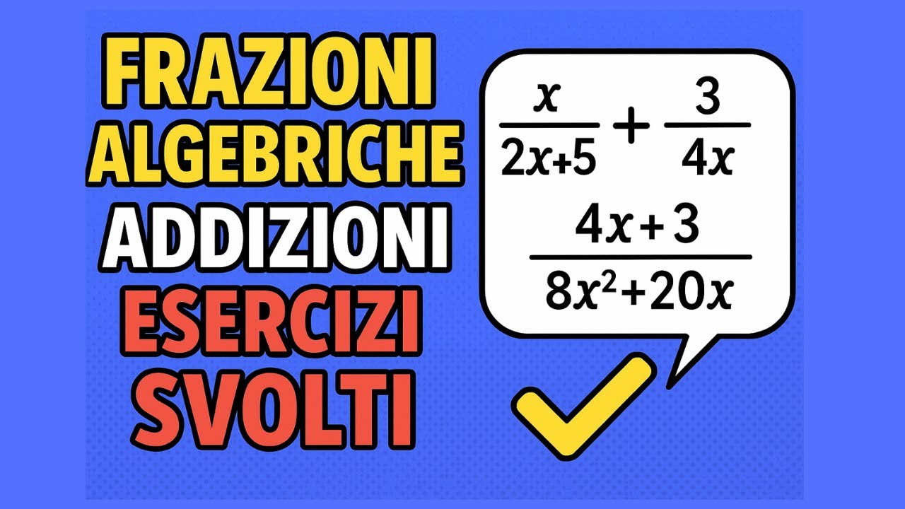 Frazioni Algebriche: Addizione con 3 Esercizi Svolti Facili ✏️