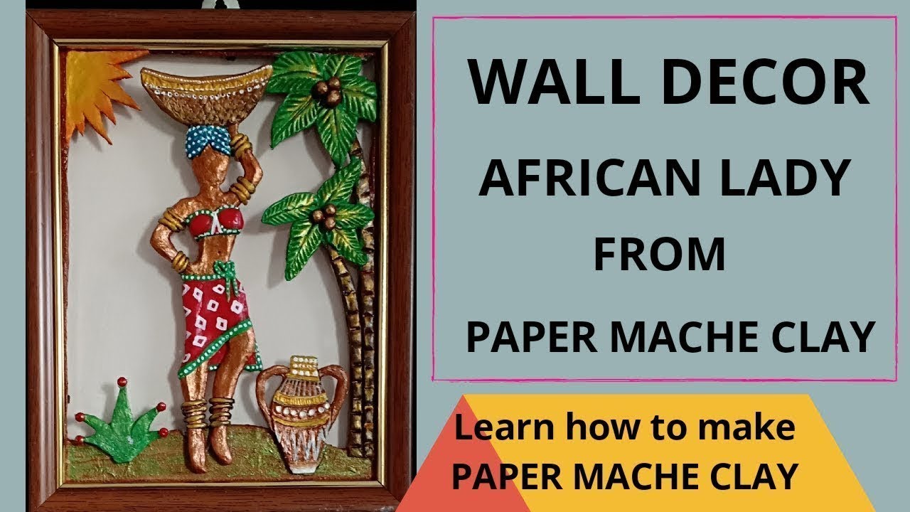 Paper Mache Clay Wall Decor/Art and Craft/Best out of Waste/African Lady Mural Art