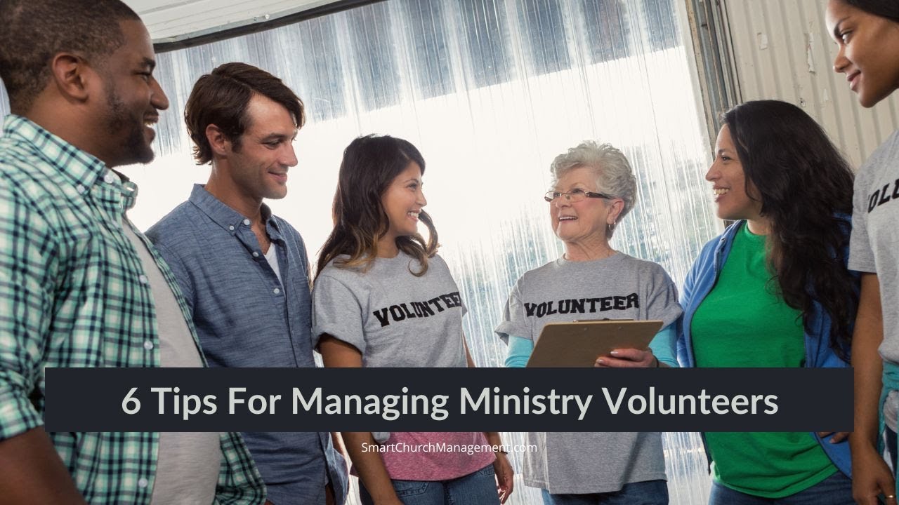 6 Tips For Managing Church Volunteers