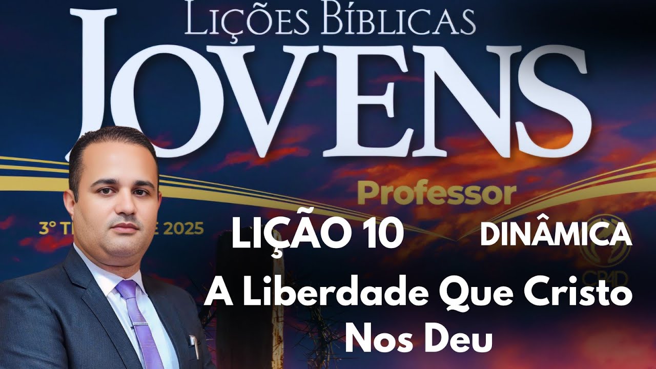 Lição 10  Jovens - A Liberdade Que Cristo Nos Deu  (EBD 3  Trimestre 2025)  #dinâmicas