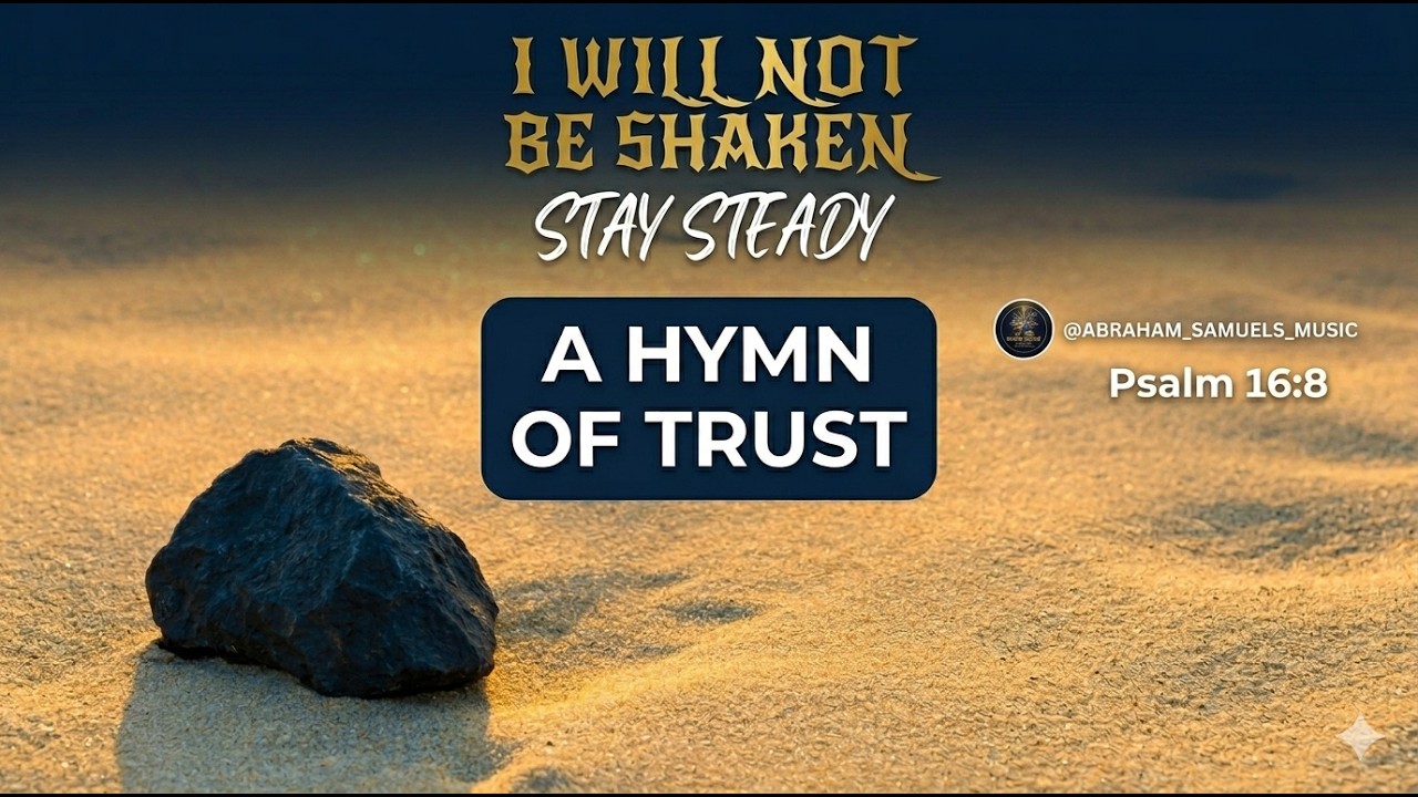 I Will Not Be Shaken | Psalm 16 |  Praise and Worship Song | English Christian Devotional Song |