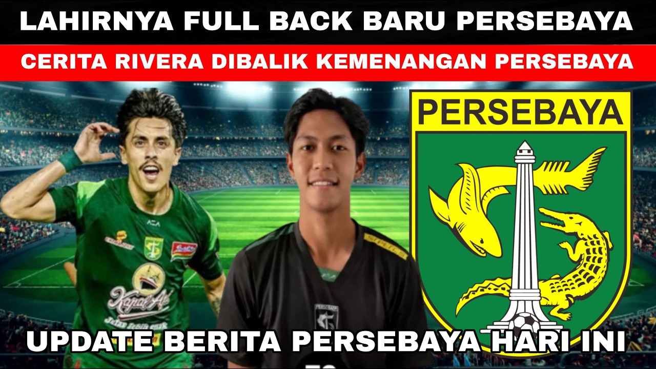🔴LAHIRNYA FULL BACK BARU PERSEBAYA🔥CERITA RIVERA DIBALIK KEMENANGAN PERSEBAYA😱