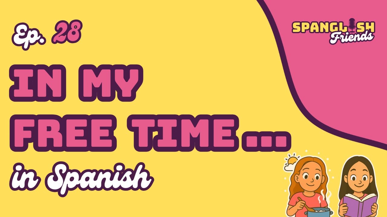 🎨How to Talk About Your Free Time in Spanish | Hobbies, Frequency & Time Expressions