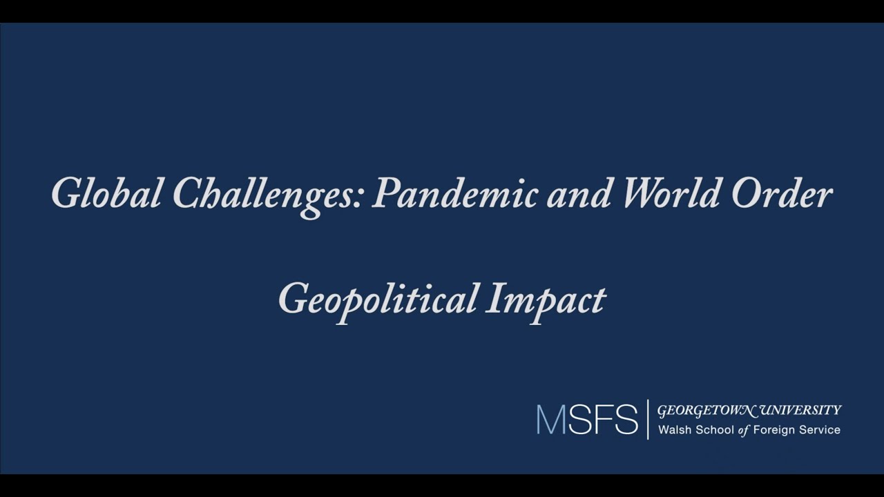 Global Challenges: Pandemic and World Order - Geopolitical Impact