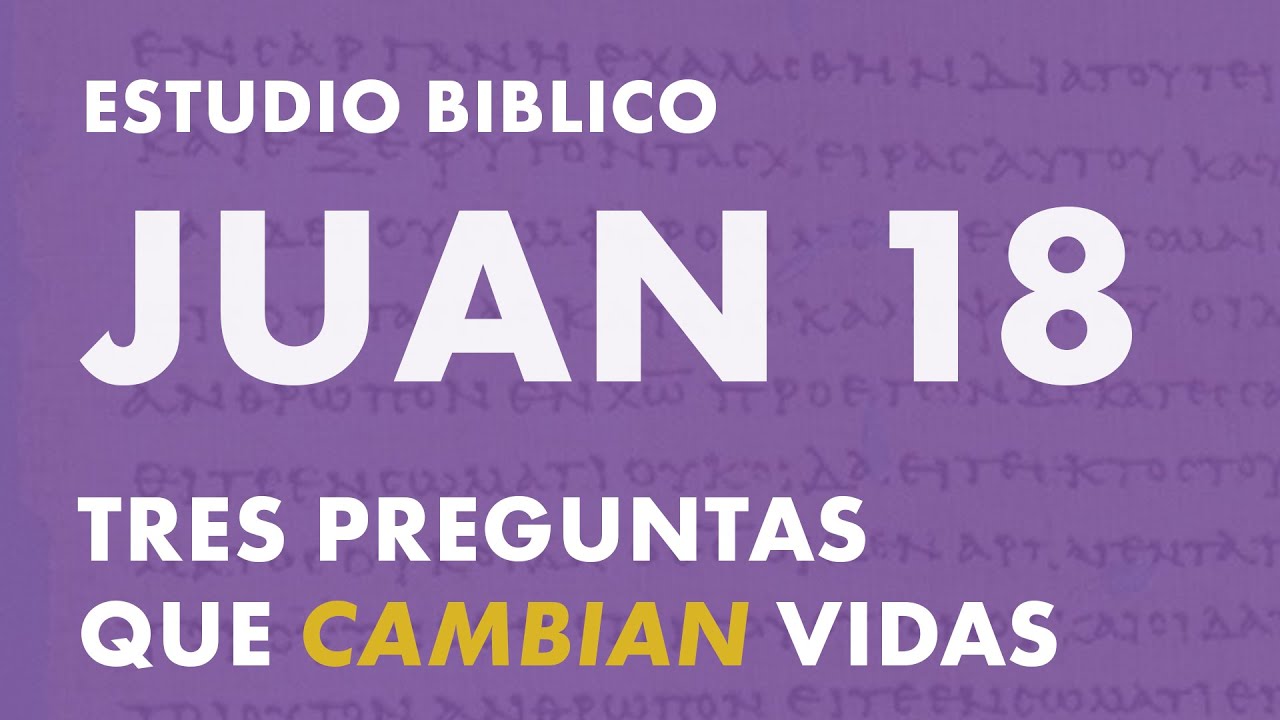 Estudio del libro de Juan, Capitulo 18
