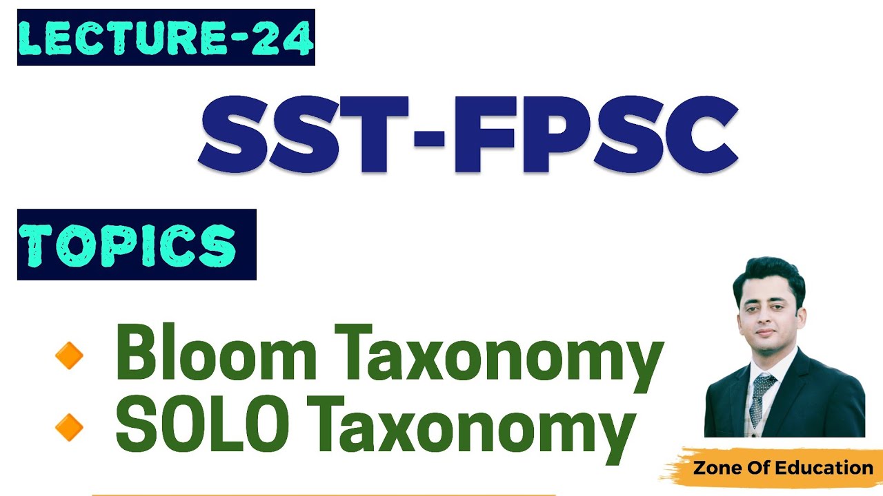 Lec 24 FPSC SST Preparation, Bloom Taxonomy, SOLO Taxonomy