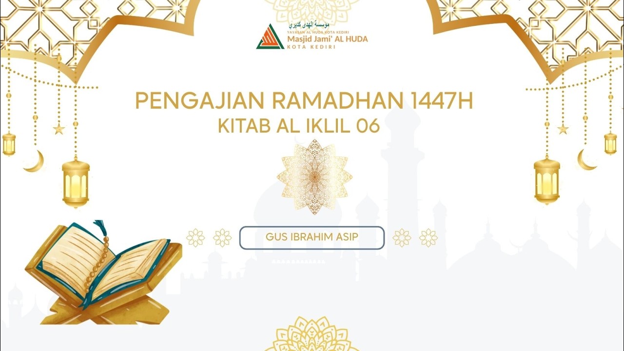 PENGAJIAN RAMADHAN  1447 H KITAB AL IKLIL 06 OLEH GUS  IBRAHIM ASIP