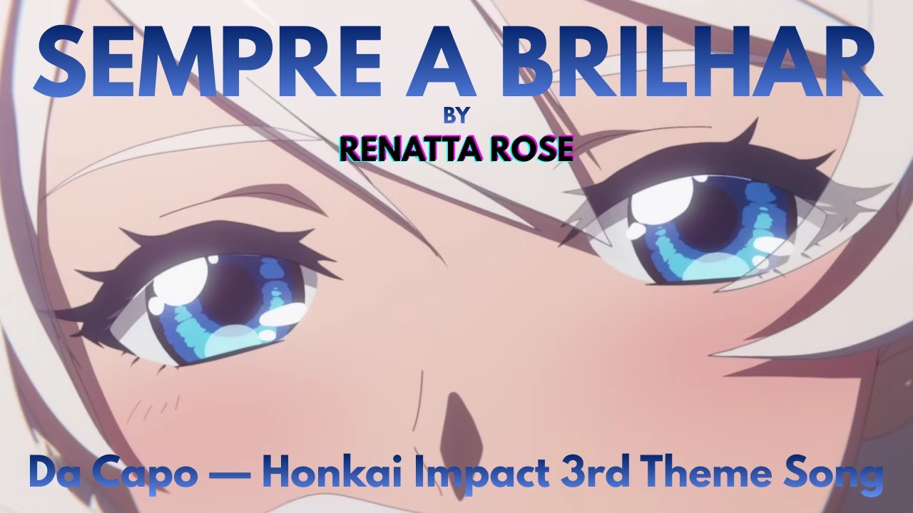 Sempre a Brilhar / Da Capo — Honkai Impact 3rd Theme Song