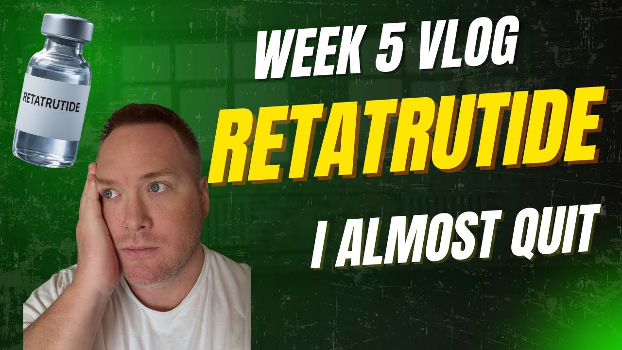 Retatrutide Week 5 -  I ALMOST QUIT!