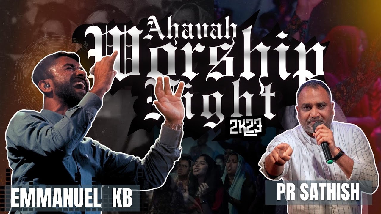 AHAVAH WORSHIP NIGHT 2K23 | EMMANUEL KB | PR .SATHISH PHILIP | AHAVAH CHRISTIAN FELLOWSHIP