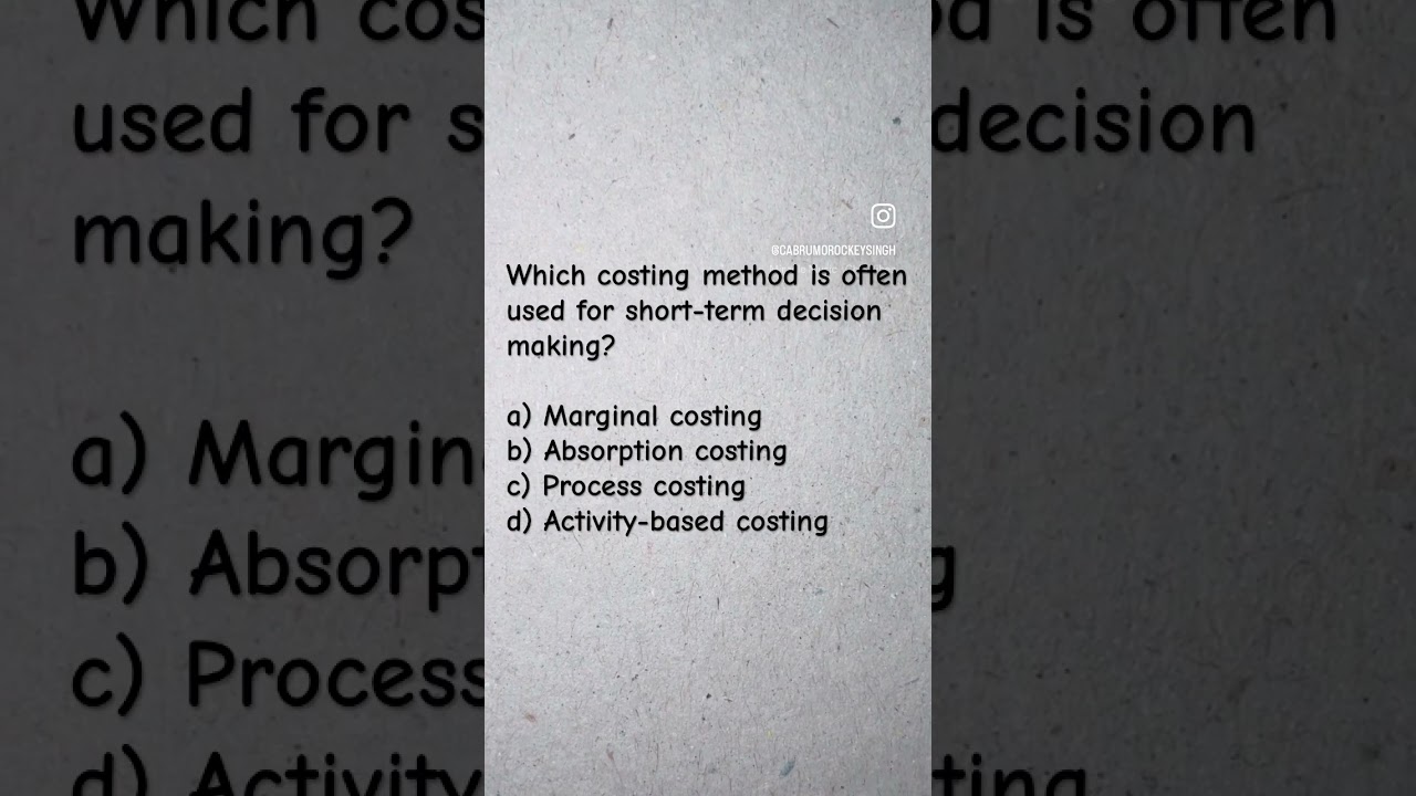 Marginal vs. Absorption Costing and Decision Making MCQ Question Answer