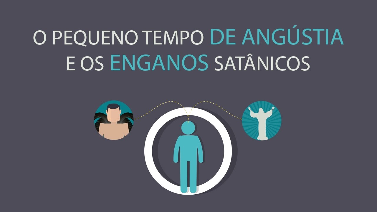 Tema 04 - O pequeno tempo de ang&uacute;stia e os enganos sat&acirc;nicos