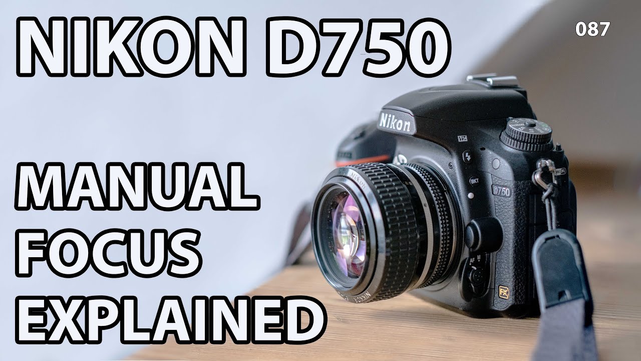 Nikon D750: Manual focus explained