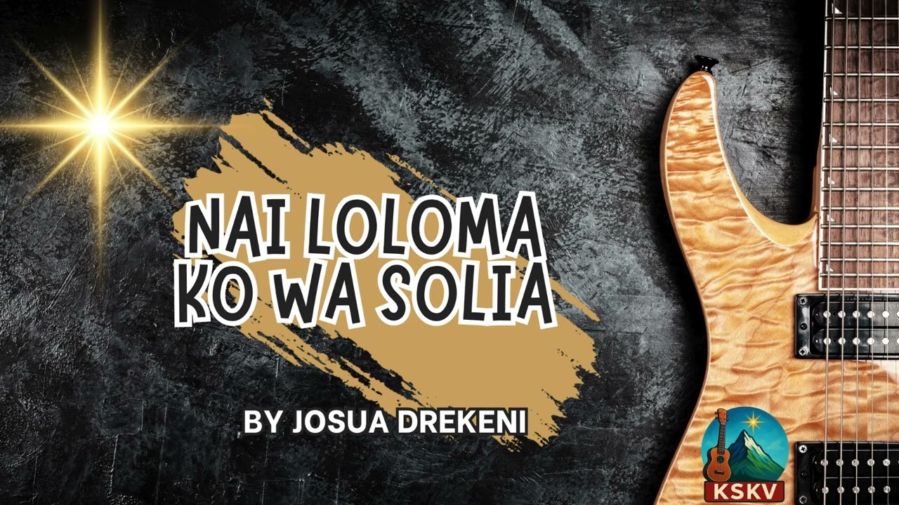 NAI LOLOMA KO WA SOLIA-KALOKALO SERAU KEI VUNIVATU