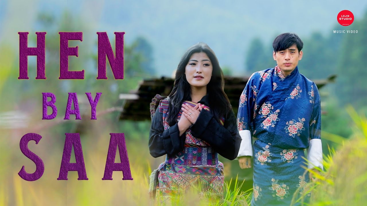 HEN BAY SA HEN BAY SA | KELZANG DECHEN & PALDEN WANGCHUK|@LOJIGJIGME-MUSIC