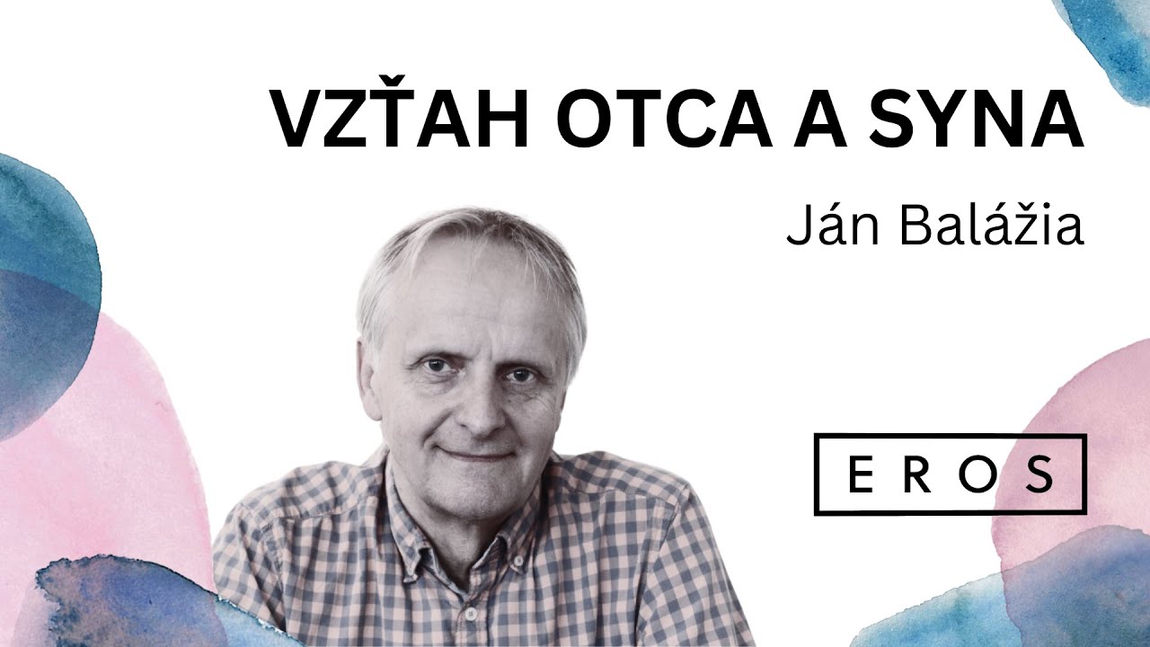 EROS #18 - Vzťah otca a syna (Ján Balážia)