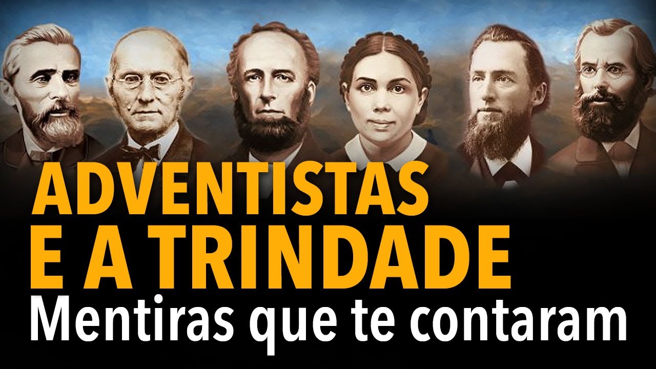 Adventistas e a Trindade: mentiras que te contaram