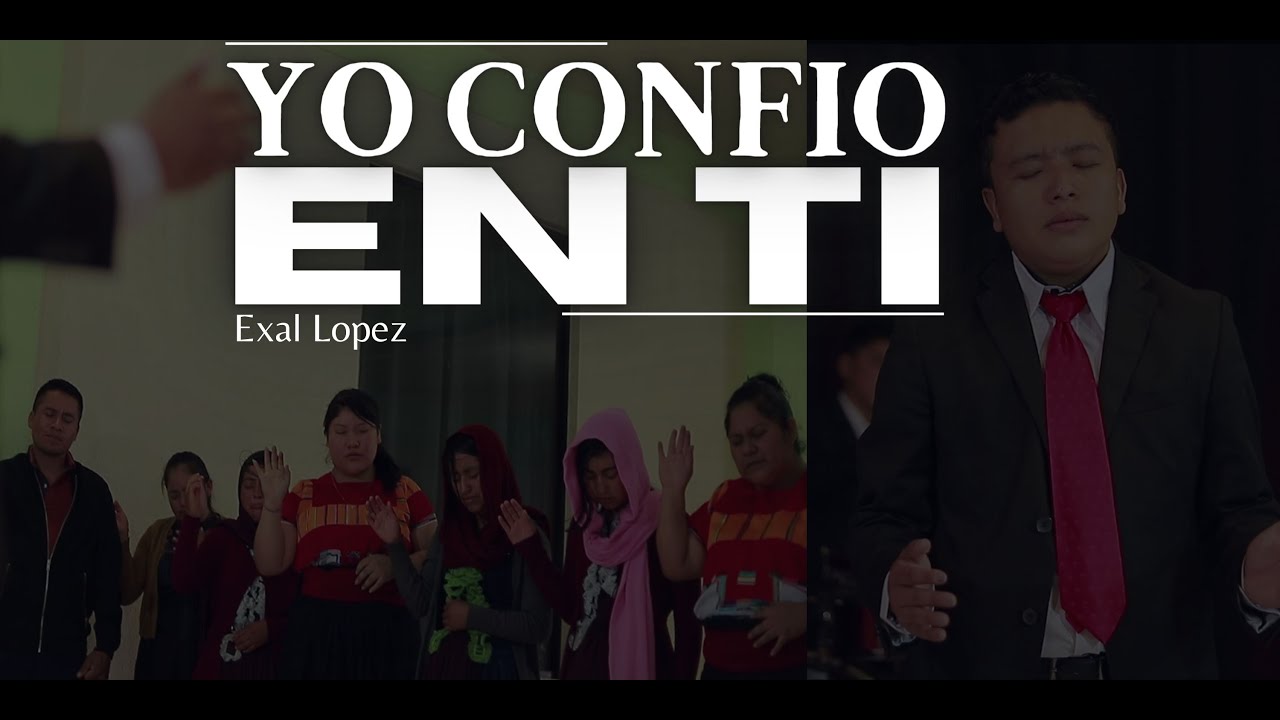 Yo Confio En Ti || Exal Lopez || [4k] || Video Oficial