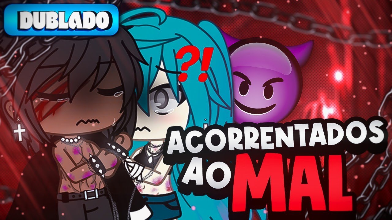 [DUBLADO] Acorrentados Ao MAL?! 😱😈 | O Filme | Gacha Club