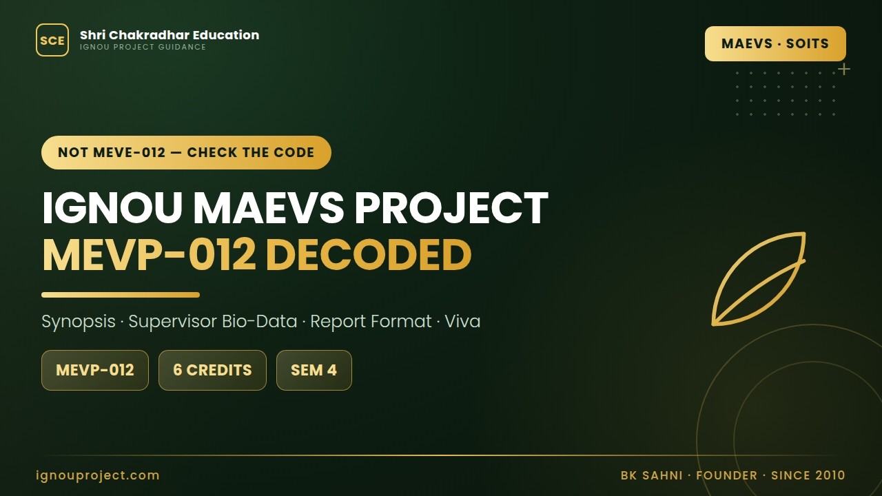 IGNOU MAEVS Project MEVP-012 Complete Guide | Synopsis Approval, Format, Supervisor, Submission Viva