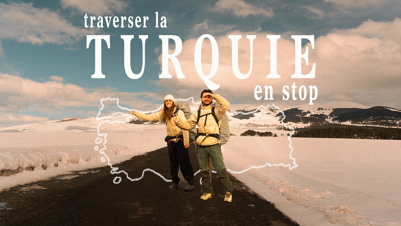 On a travers&eacute; la TURQUIE en STOP (et on ne s'attendait pas &agrave; &ccedil;a)