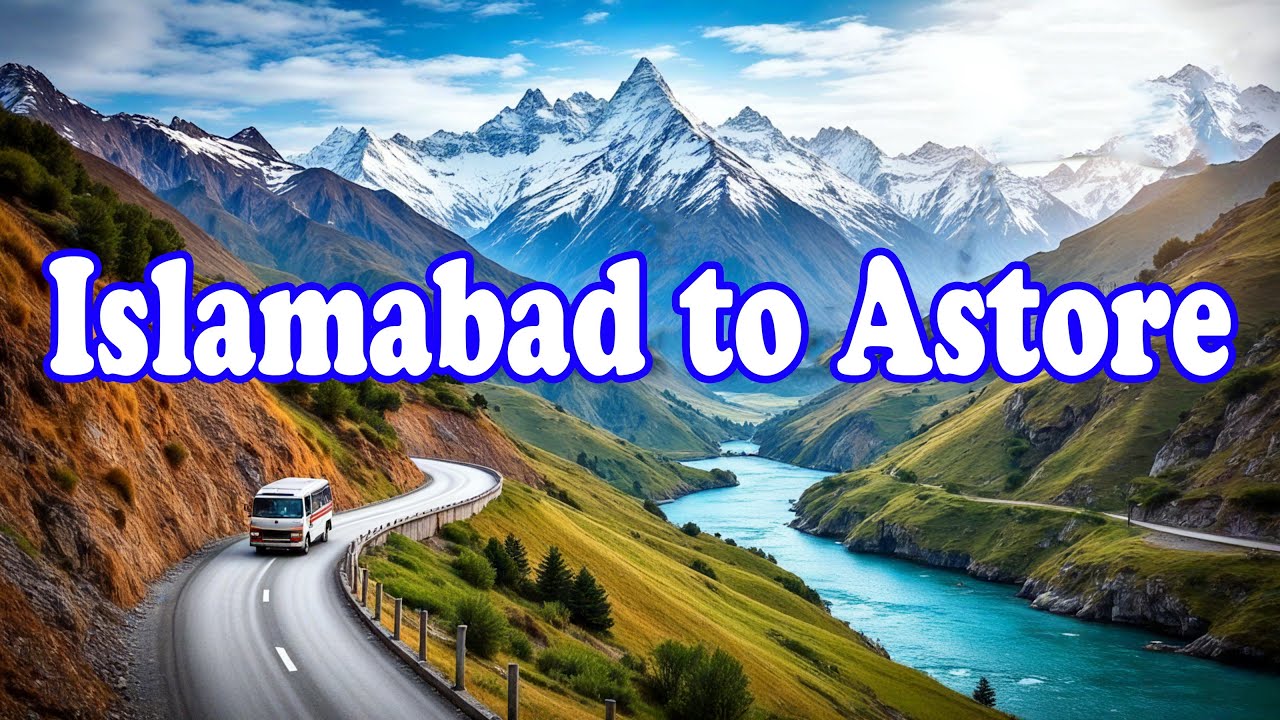 Islamabad to Astore Valley | Astore Gilgit Baltistan via Karakuram Highway | Mozi Ventures | Vlog