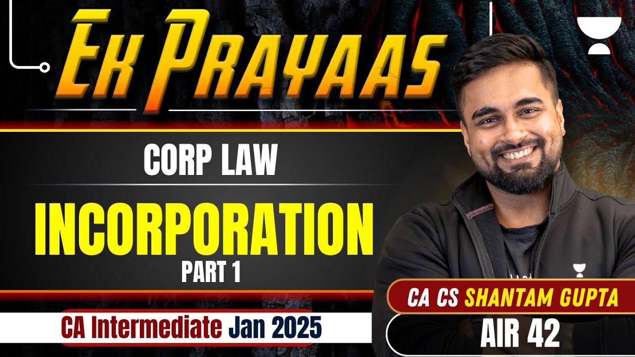 CA Inter Jan 2025 | Chapter 2 - Incorporation - Part 1 | Corp Law | Ek Prayas | CA CS Shantam Gupta